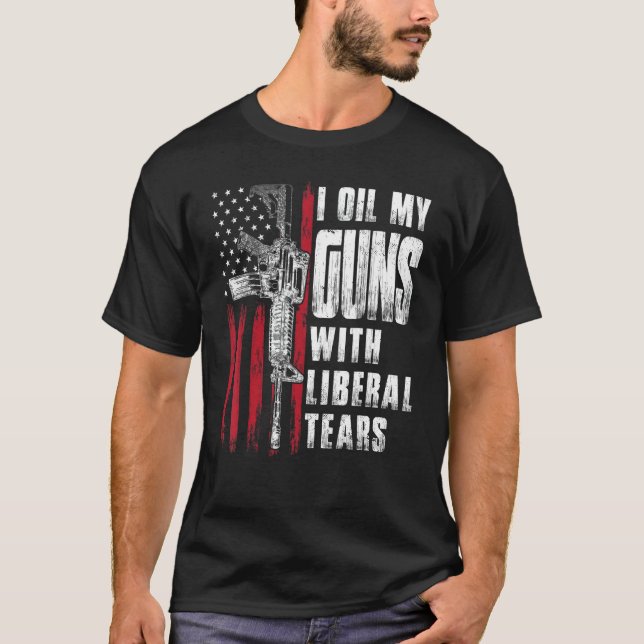 T-shirt J'Huile Mes Armes À Feu Avec Des Larmes Libérales  (Devant)