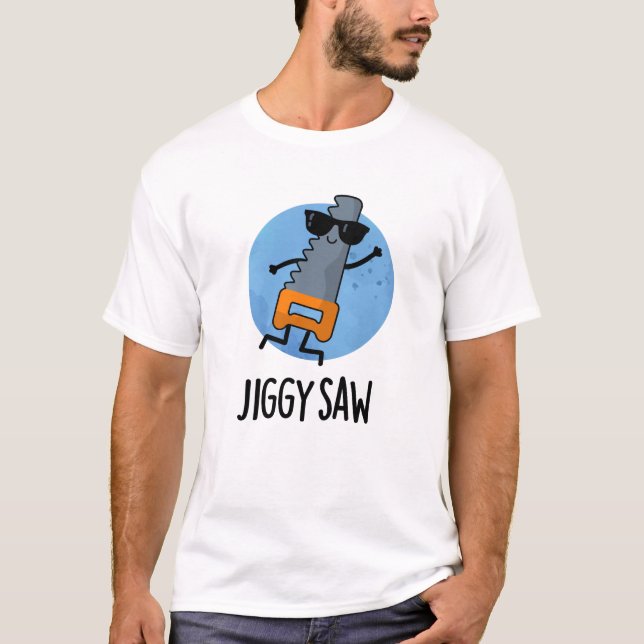 T-shirt Jiggy Saw Funny Dancing Tool Pun (Devant)