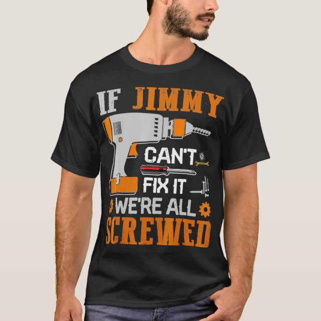 T-shirt JIMMY Cant Fix it Were All Screwed (Devant)
