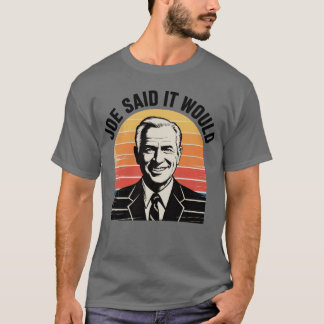 T-shirt Joe a dit que ça irait