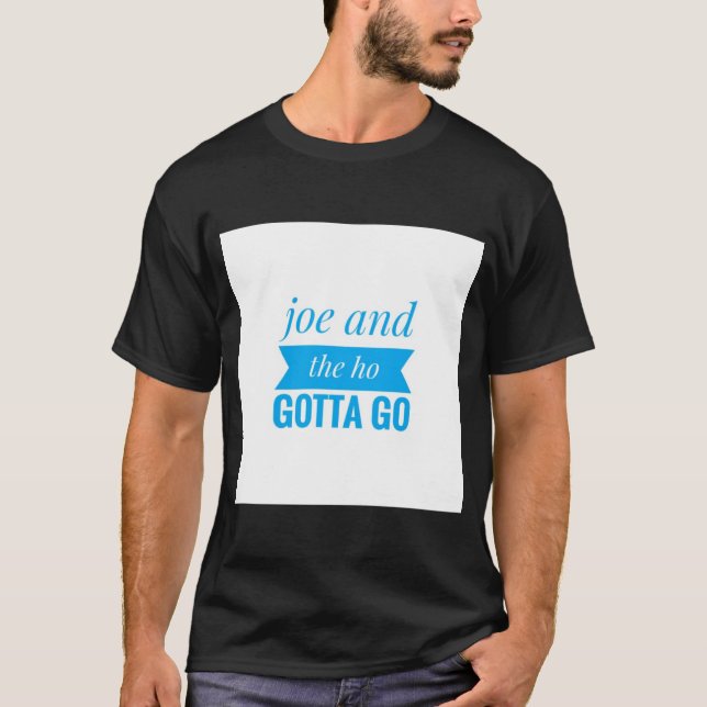 T-shirt  joe et le ho doivent y aller (Devant)