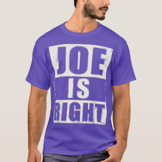 T-shirt Joe Is Right Funny Appreciation Of Joes Opinion 32