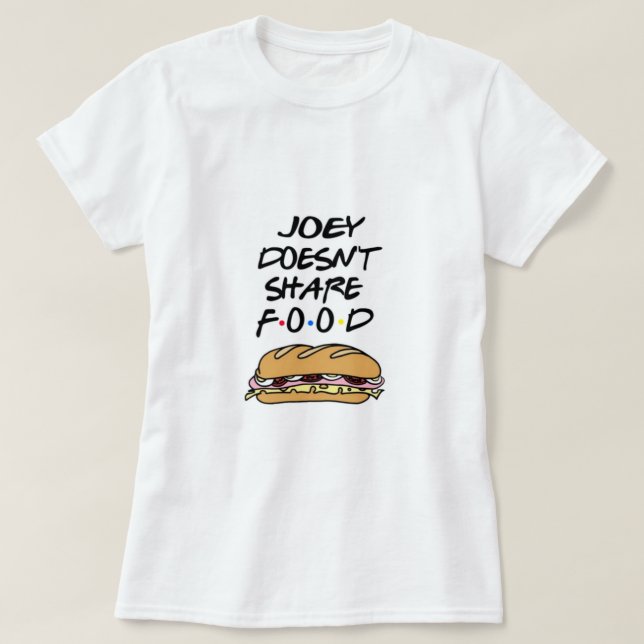 T-shirt Joey dosen't share food (Design devant)