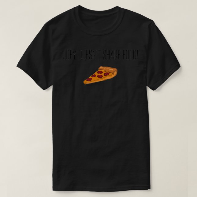 T-shirt Joey ne partage pas de nourriture Pizza drôle  (Design devant)