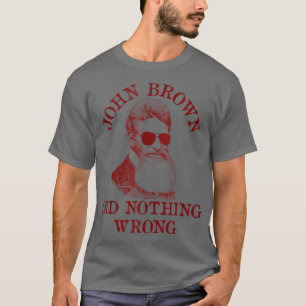 T-shirt John Brown N'A Rien Fait De Mal Dans L'Histoire Am