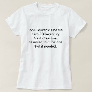 T-shirt John Laurens : Pas le Sc de héros mérité