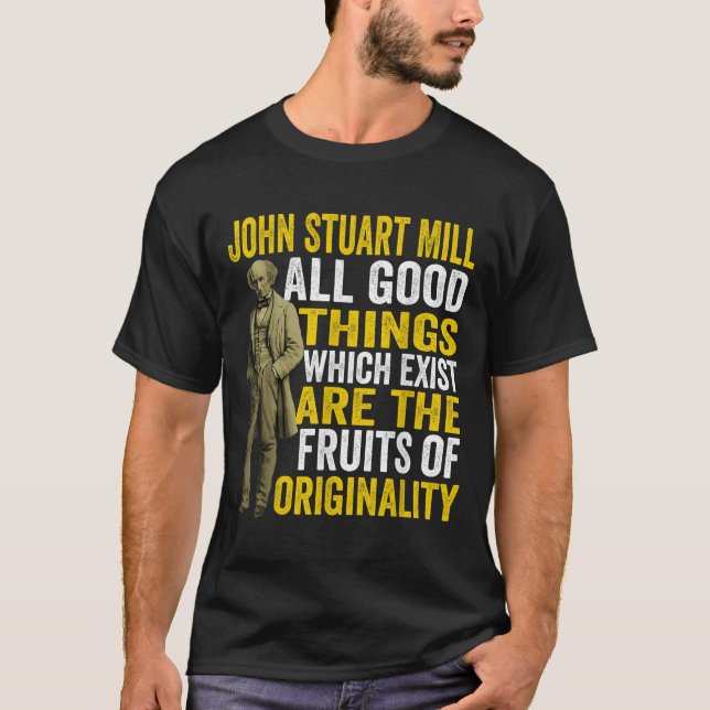 T-shirt John Stuart Mill Philosophe Citation Philosophie T (Devant)