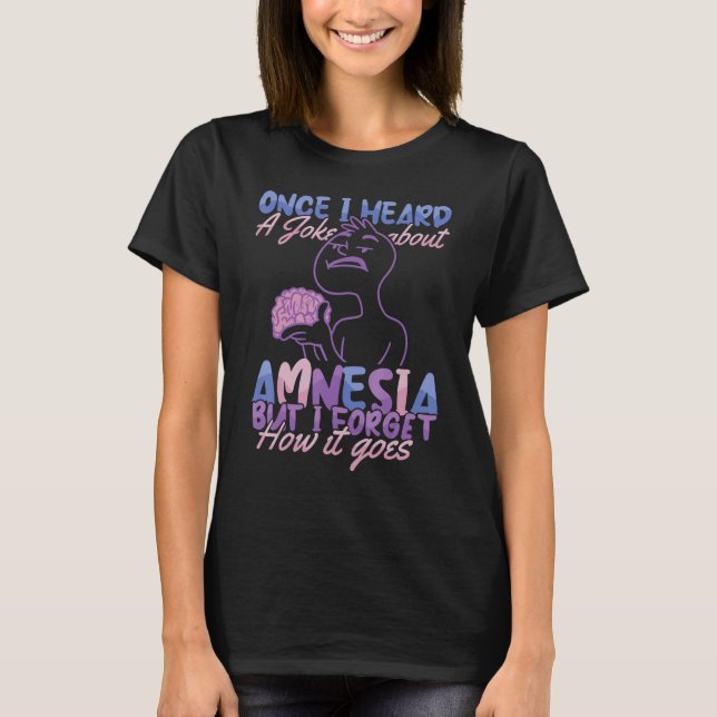 T-shirt Joke about Amnesia But I forget Nursing Hospital N (Devant)