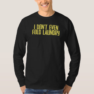 T-shirt Joke Sarcastic Je ne Passe même pas Lave-linge