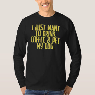 T-shirt Joke Sarcastic Je Veux Juste Boire Café & Pet M