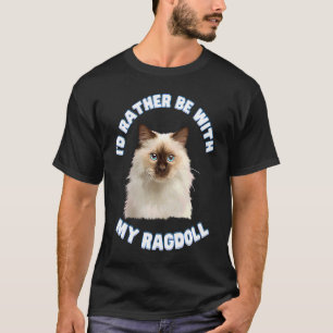 T-shirt Joli chat Ragdoll plutôt être avec mon chat Ragdol