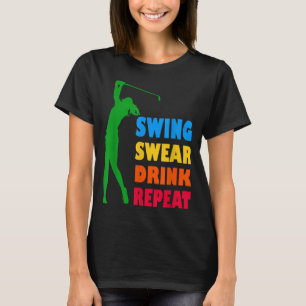 T-shirt Joli Golf Swing Sweer Boire Aimer Répéter Golf Pou