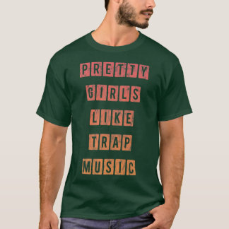 T-shirt Jolies Filles Comme La Musique Du Piège -