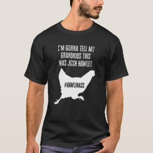 T-shirt Josh Jan 6 Hawley Chicken Running Away