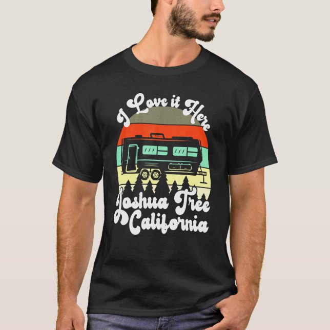 T-shirt Joshua Tree California I Love It Here Camping (Devant)