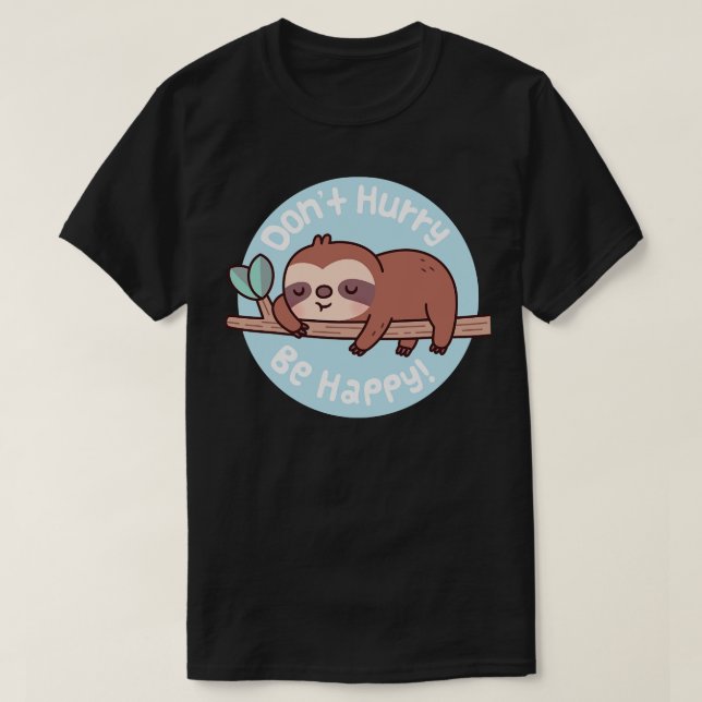 T-shirt Jote Sloth Ne Vous Dépêchez Pas D'Être Heureux Cit (Design devant)
