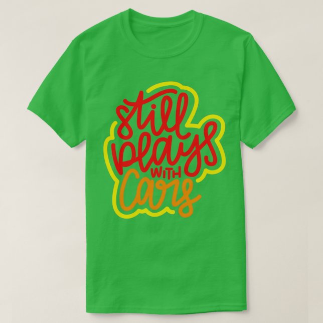 T-shirt Joue Toujours Avec Voitures Rouge Orange Jaune (Design devant)