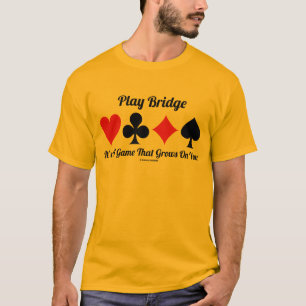 T-shirt Jouer à Bridge C'est un jeu qui grandit sur vous