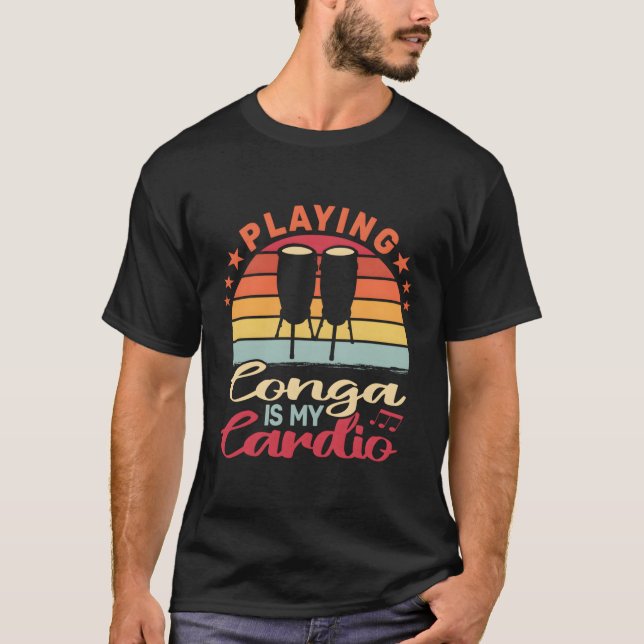 T-shirt Jouer à Conga est mon Cardio Drumming Congas (Devant)