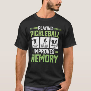 T-shirt Jouer à Pickleball améliore la mémoire Pickleball