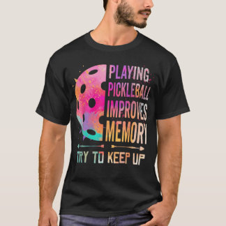 T-shirt Jouer au Pickleball Améliore la Mémoire Drôle Seni