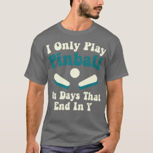 T-shirt Jouer au pinball les jours amusant Pinball joueur