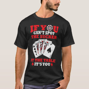 T-shirt Jouer au poker si vous ne pouvez pas repérer le Su