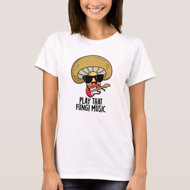 T-shirt Jouer Ce Fungi Musique Funny Champignons Pun (Devant)