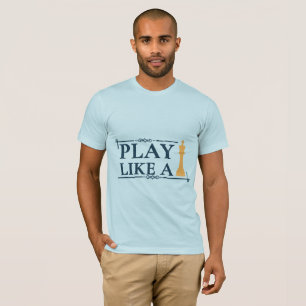 T-shirt Jouer comme un roi – Citation de stratégie de pouv