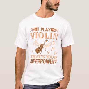 T-shirt Jouer du violon Superpuissance