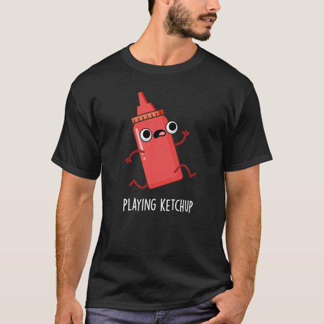 T-shirt Jouer Ketchup Funny Sauce Pun Dark BG (Devant)