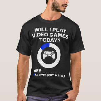 T-shirt Jouerai-je aux jeux vidéo aujourd'hui Drôle de jou