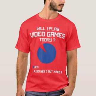 T-shirt Jouerai-je aux jeux vidéo aujourd'hui Drôle Gamer
