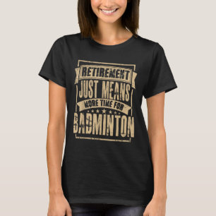 T-shirt Joueur de badminton Navette Retraité Retraite 