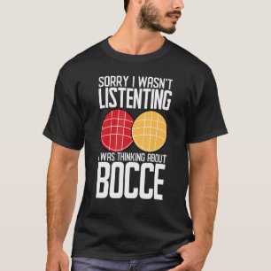 T-shirt Joueur de balle Bocce J'ai été à écouter Penser Bo