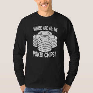 T-shirt Joueur de Poker Où Sont Toutes Mes Jetons de Poker