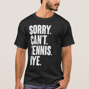 T-shirt Joueur de tennis Citation sarcastique Désolé ne pe