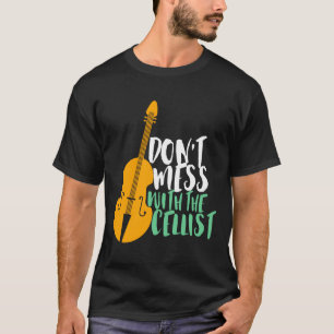 T-shirt Joueur de violoncelle drôle ne plaisante pas avec