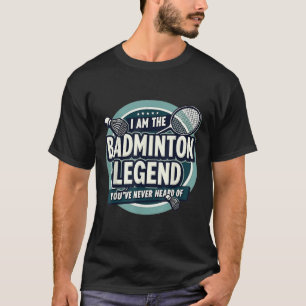 T-shirt Joueur Drôle Je Suis La Légende De Badminton Que V