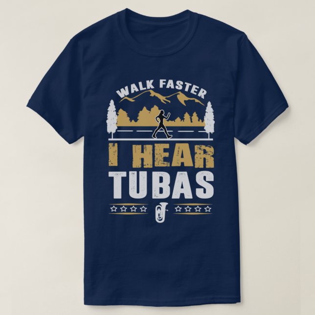 T-shirt Joueur Tuba Marcher plus vite Devis amusant (Design devant)