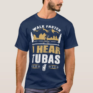 T-shirt Joueur Tuba Marcher plus vite Devis amusant