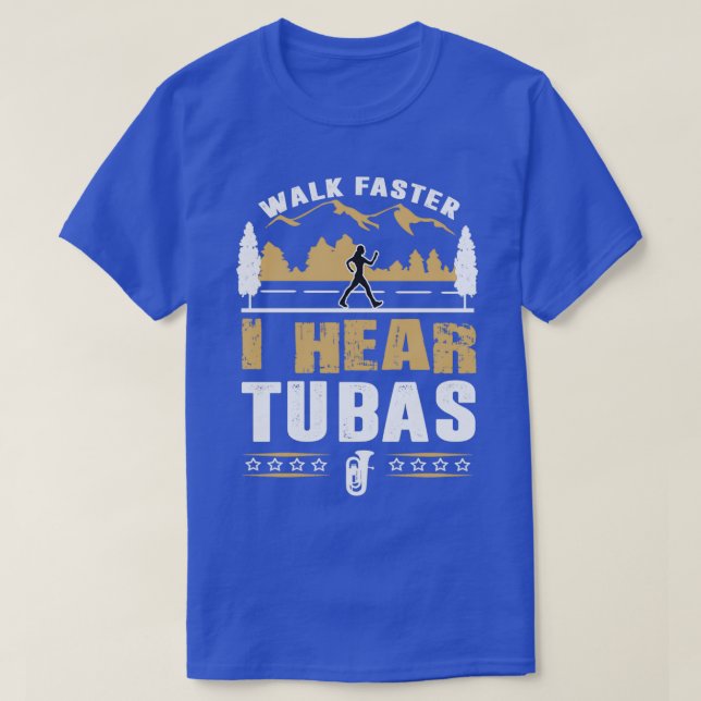 T-shirt Joueur Tuba Marcher plus vite Devis amusant (Design devant)