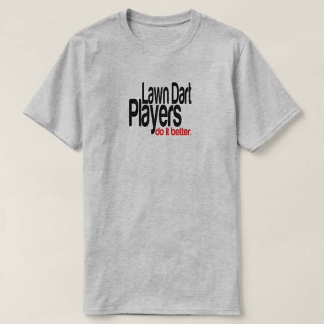 T-shirt Joueurs Dart De Pelouse Le Faire Mieux Joke T-Shir (Design devant)