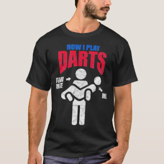 T-shirt Joueurs de fléchettes Comment je joue fléchettes d