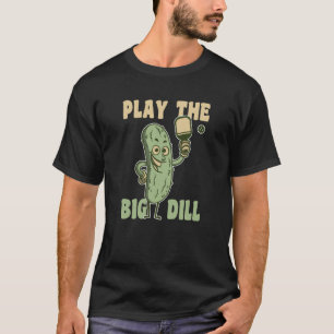 T-shirt Jouez au jeu de pickleball amusant Big Dill