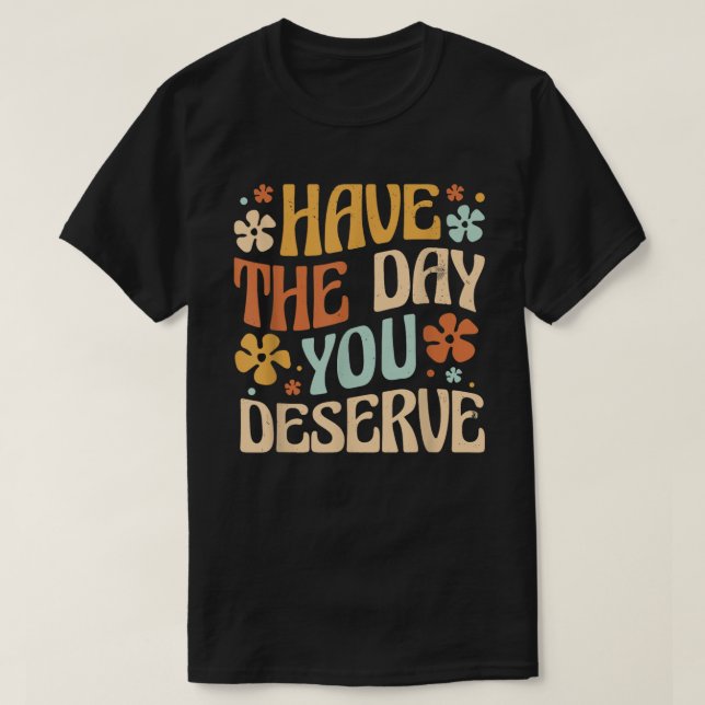 T-shirt Jouez Le Jour Que Vous Méritez Motivationnel Vinta (Design devant)