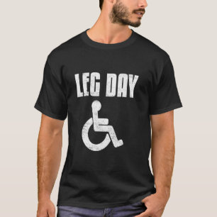 T-shirt Jour de jambes Fauteuil roulant Handicape Drôle d'