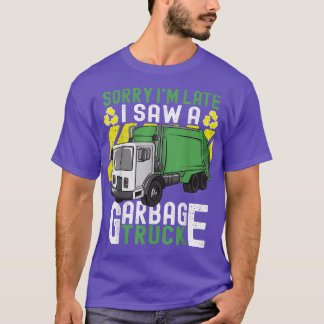T-shirt Jour de la poubelle Désolé Je suis en retard J'ai 