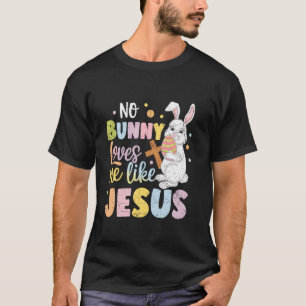 T-shirt Jour de Pâques Aucun lapin ne m'aime comme Jésus c