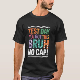 T-shirt Jour de test c'est arrivé bruh sans chapeau drôle